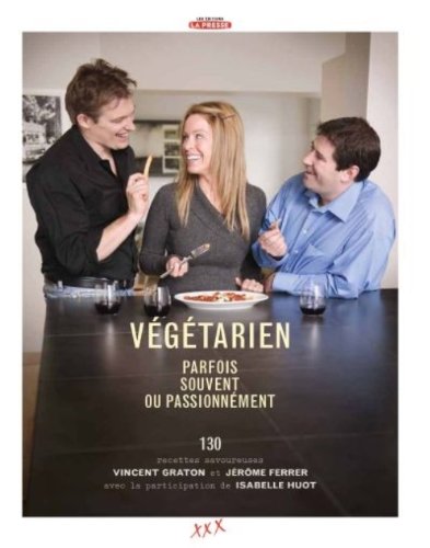 Beispielbild fr Vgtarien : Parfois, Souvent Ou Passionnment : 120 Recettes Savoureuses zum Verkauf von Better World Books