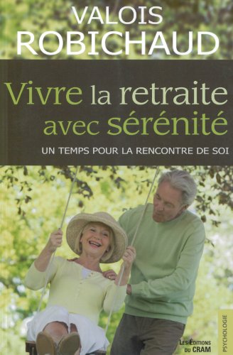 Stock image for Vivre la Retraite Avec Srnit : Un Temps Pour la Rencontre de Soi for sale by Better World Books