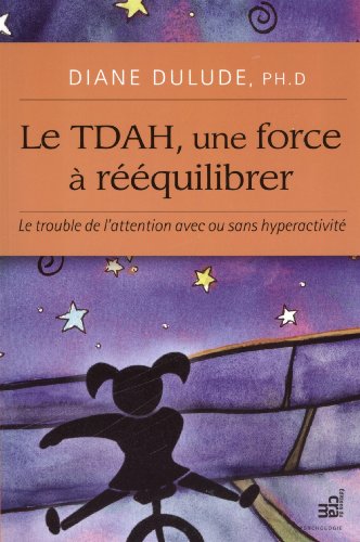 9782923705408: Le TDAH, une force  rquilibrer: Le trouble de l'attention avec ou sans hyperactivit