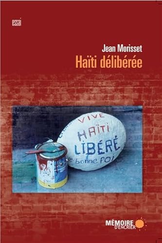 HaÃ¯ti dÃ©libÃ©rÃ©e (Essai) (French Edition) (9782923713397) by Morisset, Jean