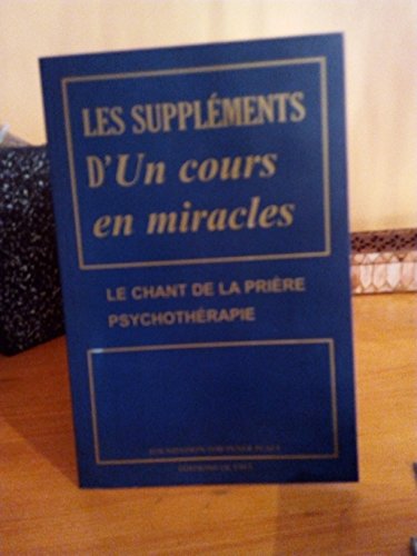 9782923717241: Les supplments d'Un cours en miracles - Le chant de la prire, Psychothrapie
