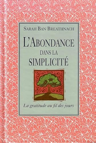 Beispielbild fr L'abondance Dans La Simplicit : Gratitude Au Fil Des Jours zum Verkauf von RECYCLIVRE