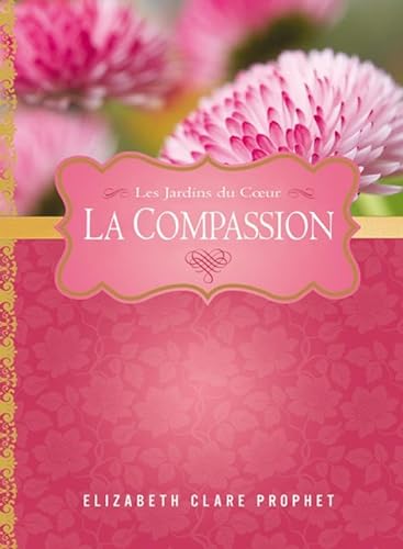 9782923718040: La Compassion - Les Jardins du Coeur