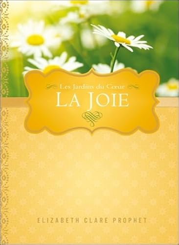 9782923718064: La Joie - Les Jardins du Coeur