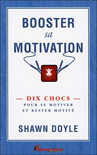 9782923746302: Booster sa motivation: Dix chocs pour se motiver et rester motiv (Croissance personnelle)