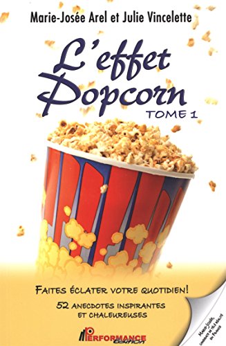 9782923746777: L'effet Popcorn: Tome 1, Pour un quotidien qui fait pop ! 52 anecdotes inspirantes et chaleureuses