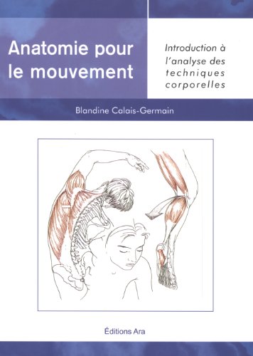 9782923747040: Anatomie pour le mouvement : Introduction  l'analyse des techniques corpelles