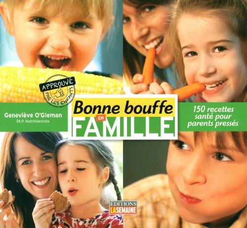 Beispielbild fr Bonne Bouffe en Famille : 150 Recettes Sant Pour Parents Presss zum Verkauf von Better World Books