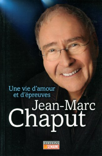 Stock image for Jean-Marc Chaput : Une Vie D'amour et D'preuves for sale by Better World Books