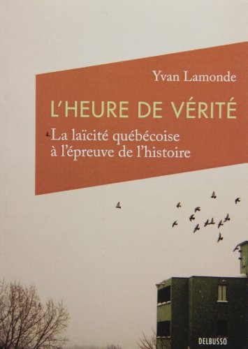 Beispielbild fr HEURE DE VRIT (L') : LA LACIT QUBCOISE  L'PREUVE DE L'HISTOIRE zum Verkauf von Librairie La Canopee. Inc.