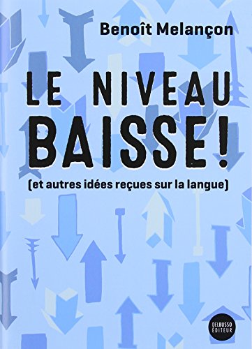 Beispielbild fr NIVEAU BAISSE (LE)! : ET AUTRE IDES REUES SUR LA LANGUE zum Verkauf von Librairie La Canopee. Inc.