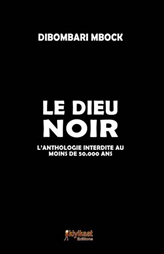 9782923821009: Le dieu noir: L'anthologie interdite au moins de 50 000 ans