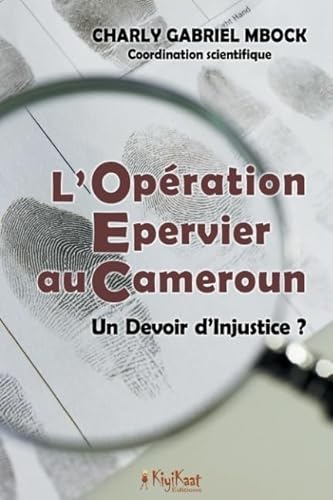Beispielbild fr L'Opration Epervier au Cameroun: Un Devoir d'Injustice (French Edition) zum Verkauf von Book Deals