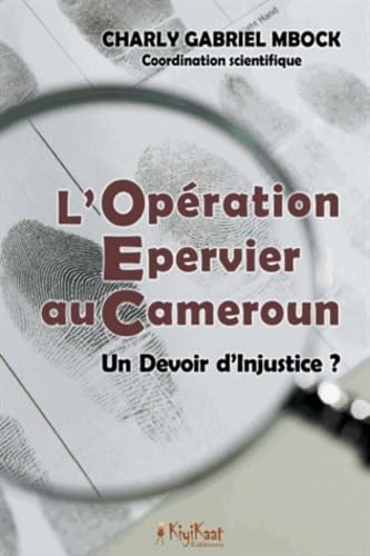 Imagen de archivo de L'Opration Epervier au Cameroun: Un Devoir d'Injustice (French Edition) a la venta por GF Books, Inc.