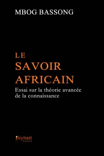 Imagen de archivo de Le Savoir Africain: Essai sur la thorie avance de la connaissance a la venta por Revaluation Books