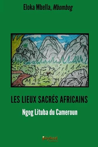 Stock image for LES LIEUX SACRS AFRICAINS: Ngog Lituba du Cameroun (French Edition) for sale by Books Unplugged