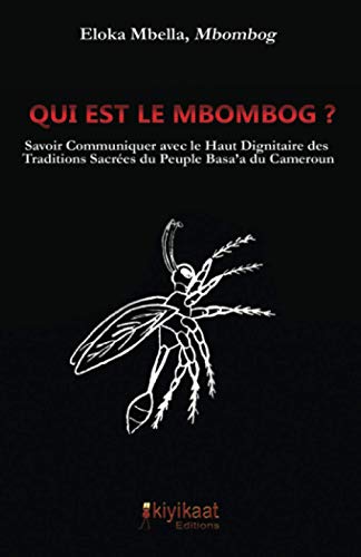 Imagen de archivo de Qui est le Mbombog ?: Savoir communiquer avec le Haut dignitaire des traditions sacres du peuple Basa a du Cameroun a la venta por Revaluation Books