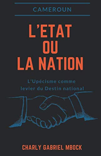 Stock image for Cameroun, L'tat ou la Nation: L'Upcisme comme Levier du Destin national (French Edition) for sale by GF Books, Inc.