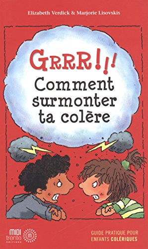 Stock image for Grrr !!! Comment surmonter ta colre : Guide pratique pour enfants colriques for sale by medimops