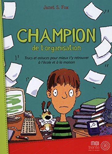 Beispielbild fr Champion de l'organisation : Trucs et astuces pour mieux t'y retrouver  l'cole et  la maison zum Verkauf von medimops