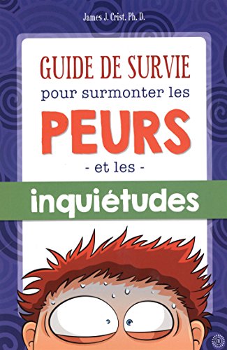 Beispielbild fr GUIDE DE SURVIE POUR SURMONTER LES PEURS zum Verkauf von GF Books, Inc.