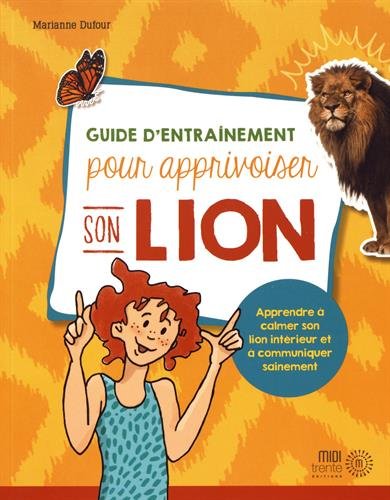 Beispielbild fr Guide d'entranement pour apprivoiser son lion : Apprendre  calmer son lion intrieur et  communiquer sainement zum Verkauf von medimops