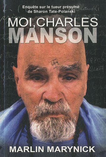 9782923865027: "moi Charles Manson ; enqute sur le tueur prsum de Sharon Tate-Polanski"