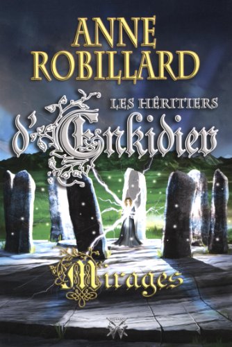 9782923925622: Les Hritiers d'Enkidiev Tome 9: Mirages (Anne Robillard)
