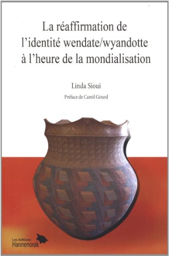 Stock image for La raffirmation de l'identit Wendate/Wyandotte  l'heure de la Mondialisation for sale by Robert Campbell Bookseller ABAC/ILAB