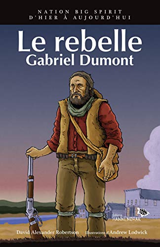 Stock image for LE REBELLE : GABRIEL DUMONT for sale by Gallix