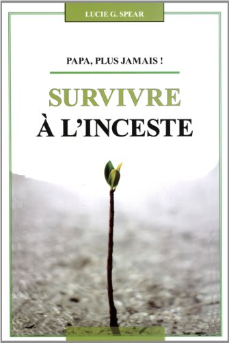 9782923953106: Papa, plus jamais! Survive  l'inceste