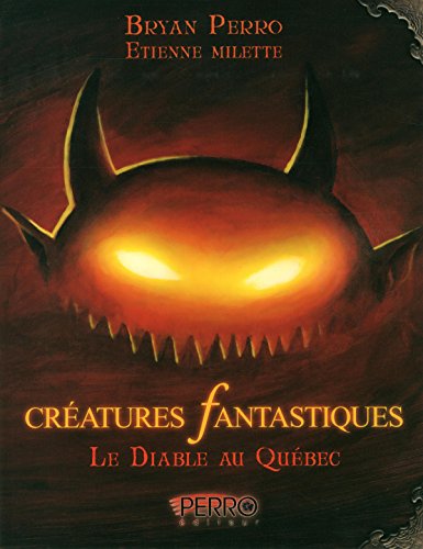 Beispielbild fr Cratures fantastiques : le diable au Qubec zum Verkauf von Les mots en page