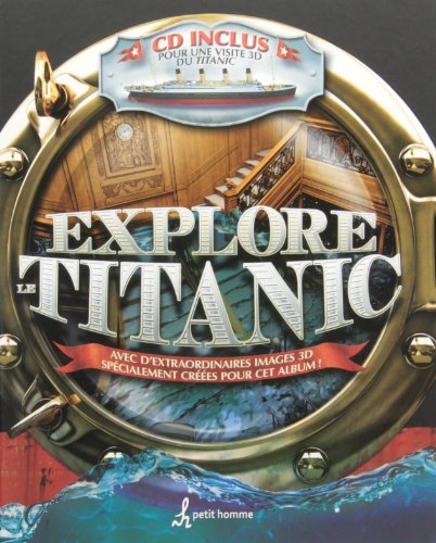 9782924025109: Explore le Titanic - CD inclus pour une visite 3D du Titanic