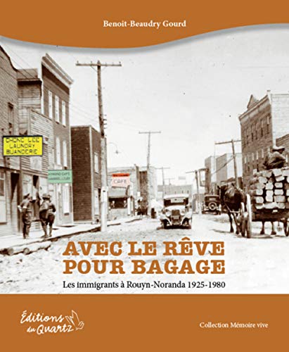 Stock image for Avec le rve pour bagage : les immigrants  Rouyn-Noranda, 1925-1980 for sale by Les mots en page