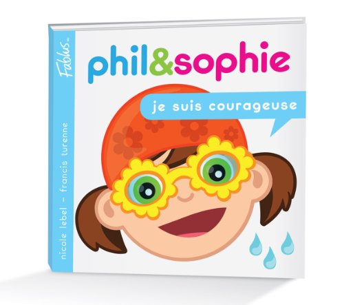 Stock image for Phil et Sophie 03 Je Suis Courageuse for sale by Better World Books: West