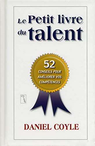 Beispielbild fr Le petit livre du talent : 52 conseils pour amliorer vos comptences zum Verkauf von medimops