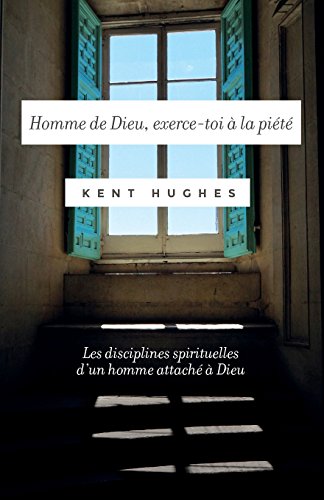 Imagen de archivo de Homme de Dieu, exerce-toi  la pit: (Disciplines of a godly man) Les disciplines spirituelles d'un homme attach  Dieu (French Edition) a la venta por GF Books, Inc.