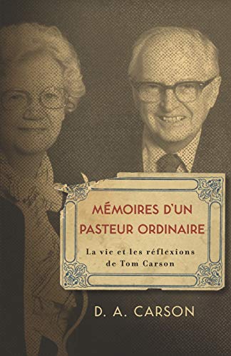 Beispielbild fr Memoires d'un pasteur ordinaire: La vie et les reflexions de Tom Carson zum Verkauf von ThriftBooks-Dallas