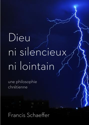 Beispielbild fr Dieu ni silencieux ni lointain: Une philosophie chrtienne (He is There and He is Not Silent) zum Verkauf von medimops