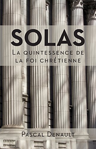Beispielbild fr Solas : la quintessence de la foi chrtienne zum Verkauf von Librairie Th  la page