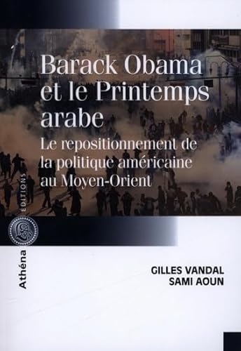 Beispielbild fr Barack Obama et le Printemps arabe : Le repositionnement de la politique amricaine au Moyen-Orient zum Verkauf von medimops