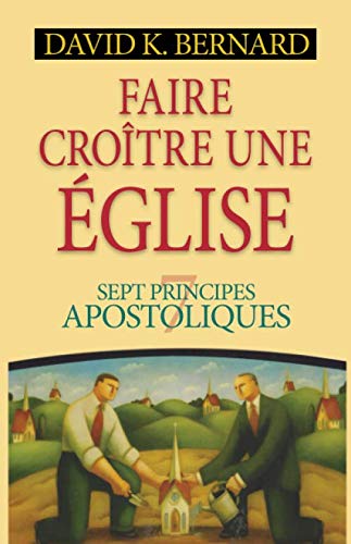 Stock image for Faire crotre une glise: Sept principes apostoliques (French Edition) for sale by GF Books, Inc.