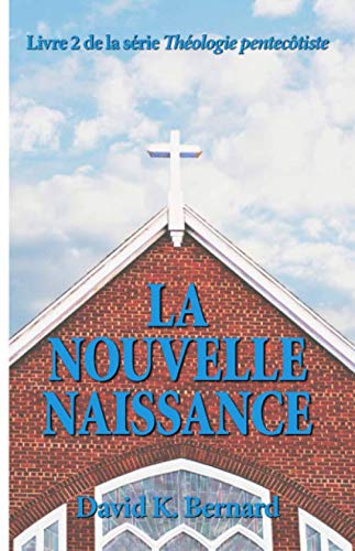 Stock image for La nouvelle naissance (Thologie pentectiste) (Volume 2) (French Edition) for sale by GF Books, Inc.