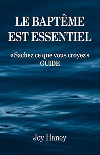 Beispielbild fr Le baptme est essentiel: Sachez ce que vous croyez (French Edition) zum Verkauf von GF Books, Inc.