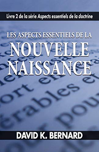 Stock image for Les aspects essentiels de la nouvelle naissance (Les aspects essentiels de la doctrine) (French Edition) for sale by GF Books, Inc.