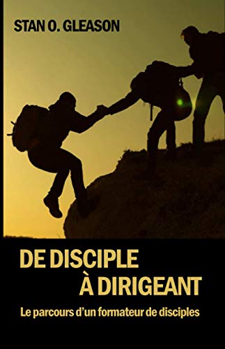 Stock image for De disciple  dirigeant: Le parcours d'un formateur de disciples (French Edition) for sale by GF Books, Inc.