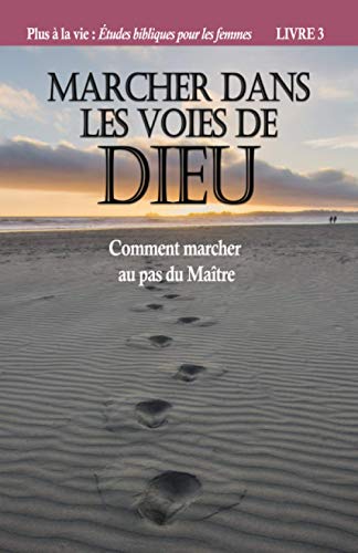 Stock image for Marcher dans les voies de Dieu: Comment marcher au pas du Matre (Plus  la vie) (French Edition) for sale by GF Books, Inc.