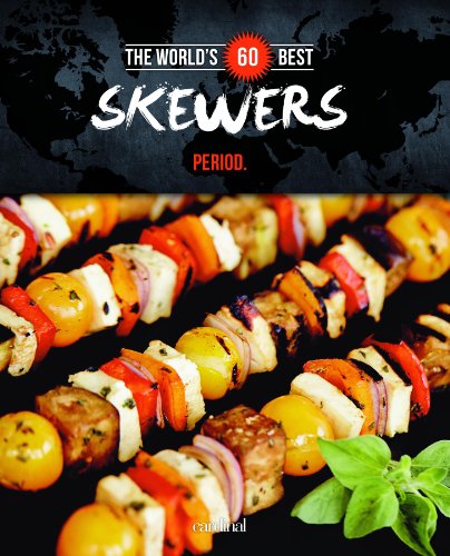 Beispielbild fr The World's 60 Best Skewers Period zum Verkauf von Better World Books