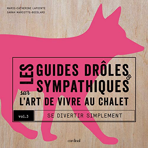 Beispielbild fr Guides drles et sympathiques sur l'art de vivre au chalet (Les), t. 03 zum Verkauf von Librairie La Canopee. Inc.