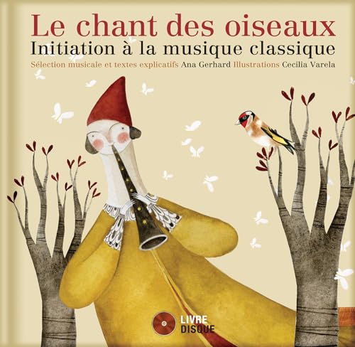 Beispielbild fr Le Chant des Oiseaux : Initiation la Musique Classique zum Verkauf von Better World Books